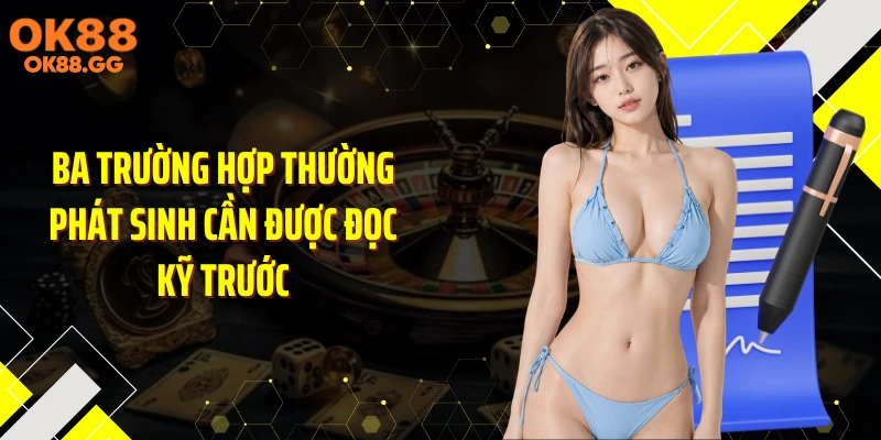 Ba trường hợp thường phát sinh cần được đọc kỹ trước