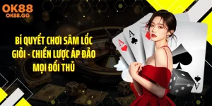 Bí Quyết Chơi Sâm Lốc Giỏi - Chiến Lược Áp Đảo Mọi Đối Thủ