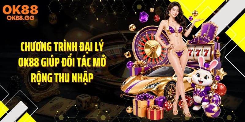 Chương trình đại lý OK88 giúp đối tác mở rộng thu nhập
