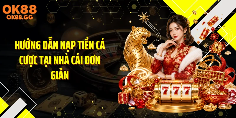 Hướng dẫn nạp tiền cá cược tại nhà cái đơn giản