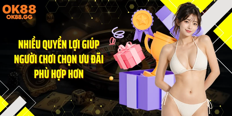 Nhiều quyền lợi giúp người chơi chọn ưu đãi phù hợp hơn
