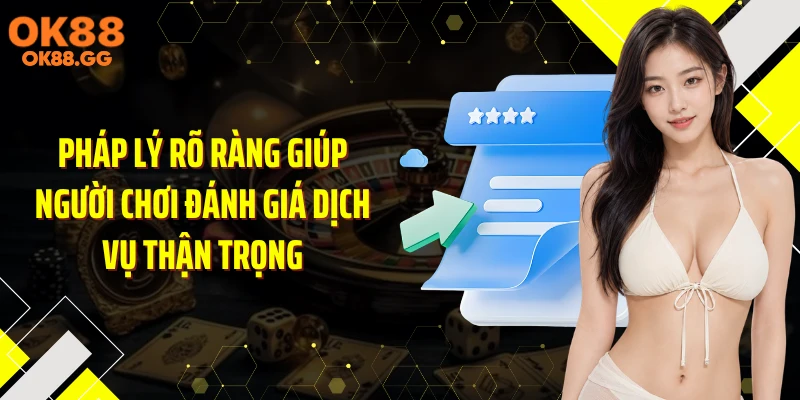 Pháp lý rõ ràng giúp người chơi đánh giá dịch vụ thận trọng